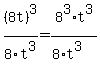 %288t%29%5E3%2F8t%5E3=8%5E3%2At%5E3%2F%288%2At%5E3%29