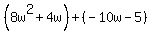 %288w%5E2%2B4w%29%2B%28-10w-5%29