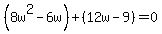 %288w%5E2-6w%29%2B%2812w-9%29=0