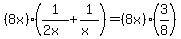 %288x%29%281%2F%282x%29%2B1%2F%28x%29%29=%288x%29%283%2F8%29