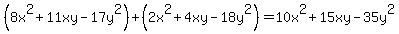 %288x%5E2+%2B+11xy+-+17y%5E2%29+%2B+%282x%5E2+%2B+4xy+-+18y%5E2%29+=10x%5E2%2B15xy-35y%5E2