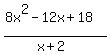 %288x%5E2-12x%2B18%29%2F%28x%2B2%29