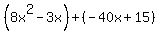 %288x%5E2-3x%29%2B%28-40x%2B15%29
