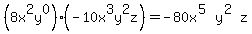 %288x%5E2y%5E0%29%2A%28-10x%5E3y%5E2z%29=-80x%5E%285%29y%5E%282%29z