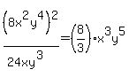 %288x%5E2y%5E4%29%5E2%2F%2824xy%5E3%29=%288%2F3%29x%5E3y%5E5%29
