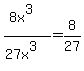 %288x%5E3%29%2F%2827x%5E3%29+=+8%2F27
