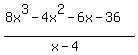 %288x%5E3-4x%5E2-6x-36%29%2F%28x-4%29