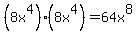 %288x%5E4%29%288x%5E4%29=64x%5E8