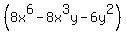 %288x%5E6-8x%5E3y-6y%5E2%29