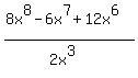 %288x%5E8+-+6x%5E7+%2B+12x%5E6%29%2F%282x%5E3%29