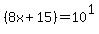 %288x+%2B+15%29=10%5E1