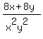 %288x+%2B+8y%29%2F%28x%5E2y%5E2%29