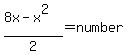 %288x+-+x%5E2%29%2F2+=+number