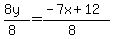 %288y%29%2F%288%29=%28-7x%2B12%29%2F%288%29