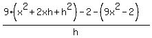 %289%28x%5E2%2B2xh%2Bh%5E2%29-2-%289x%5E2-2%29%29%2Fh