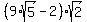 %289%2Asqrt%285%29-2%29%2Asqrt%282%29
