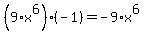 %289%2Ax%5E6%29%2A%28-1%29=-9%2Ax%5E6