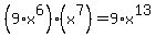 %289%2Ax%5E6%29%2A%28x%5E7%29=9%2Ax%5E13