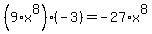 %289%2Ax%5E8%29%2A%28-3%29=-27%2Ax%5E8