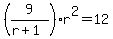%289%2F%28r%2B1%29%29r%5E2=12