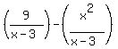 %289%2F%28x-3%29%29-%28x%5E2%2F%28x-3%29%29