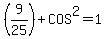 %289%2F25%29%2BCOS%5E2=1