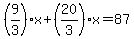 %289%2F3%29%2Ax%2B%2820%2F3%29x=87
