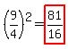 %289%2F4%29%5E2=highlight%2881%2F16%29