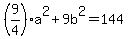 %289%2F4%29a%5E2%2B9b%5E2=144