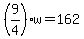 %289%2F4%29w+=+162