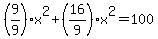 %289%2F9%29x%5E2%2B%2816%2F9%29x%5E2=100