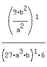 %289%2Fa%5E2%2Ab%5E2%29%5E1%2F%2827%2Aa%5E3%2Ab%29%5E1%2F6