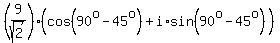 %289%2Fsqrt%282%29%29%28cos%2890%5Eo-45%5Eo%29%2Bi%2Asin%2890%5Eo-45%5Eo%29%29