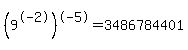 %289%5E-2%29%5E-5=3486784401