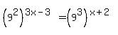 %289%5E2%29%5E%283x-3%29=%289%5E3%29%5E%28x%2B2%29