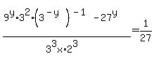 %289%5Ey%2A3%5E2%2A%283%5E%28-y%29%29%5E%28-1%29-27%5Ey%29%2F%283%5E3x%2A2%5E3%29=1%2F27