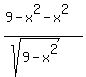 %289+-+x%5E2-+x%5E2%29%2F%28sqrt%289-x%5E2%29%29