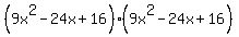 %289+x%5E2+-+24+x+%2B+16%29%289+x%5E2+-+24+x+%2B+16%29
