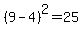 %289-4%29%5E2=25