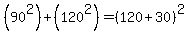 %2890%5E2%29%2B%28120%5E2%29=%28120%2B30%29%5E2