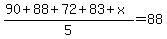 %2890+%2B+88+%2B+72+%2B+83+%2B+x%29%2F5+=+88