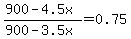 %28900-4.5x%29%2F%28900-3.5x%29=0.75