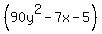 %2890y%5E2-7x-5%29