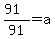 %2891%29%2F91+=+a