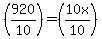 %28920%2F10%29=%2810x%2F10%29
