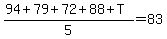 %2894%2B79%2B72%2B88%2BT%29%2F5=83