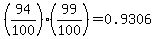 %2894%2F100%29%2A%2899%2F100%29+=+0.9306