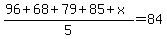 %2896%2B68%2B79%2B85%2Bx%29%2F5=84