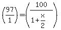 %2897%2F1%29+=+%28100%2F%281+%2B+x%2F2%29%29