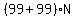 %2899%2B99%29%2AN